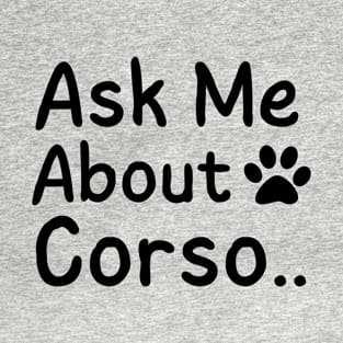 Ask Me About Cane Corso T-Shirt